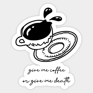 Give me coffee or give me death Sticker